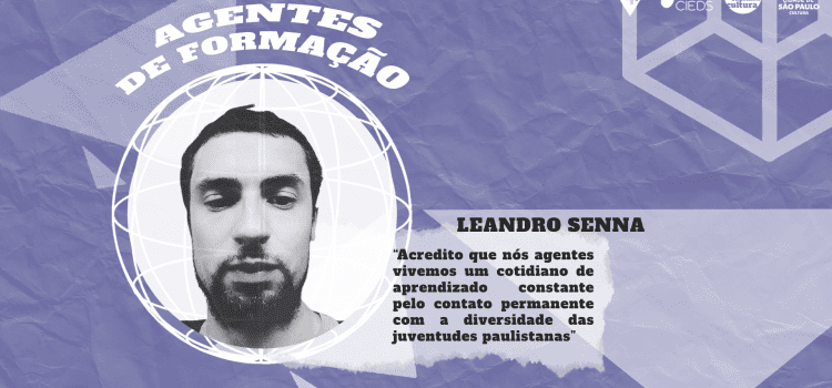 “Contato permanente com a diversidade das juventudes paulistanas”: conheça o agente de formação do território leste, Leandro Senna! “Contato permanente com a diversidade das juventudes paulistanas”: conheça o agente de formação do território leste, Leandro Senna!